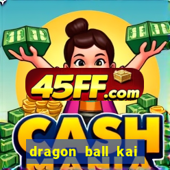 dragon ball kai legendado online